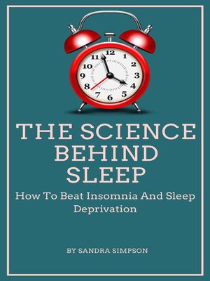 cover image of The Science Behind Sleep--How to Beat Insomnia and Sleep Deprivation